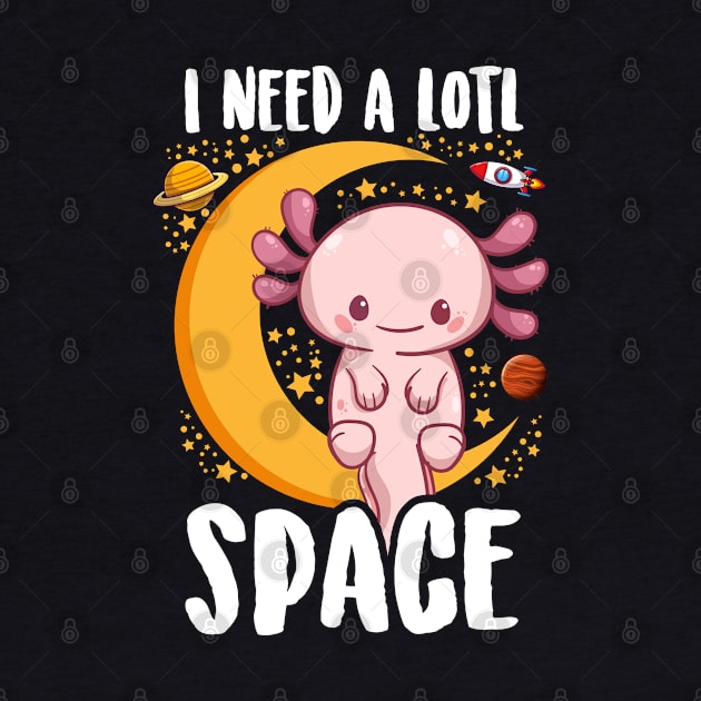 Kawaii Axolotl Shirt Kids Men Women Funny I Need Alotl Space by Boneworkshop